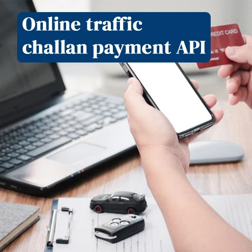 Online traffic challan payment API Solution for online Challan Pay